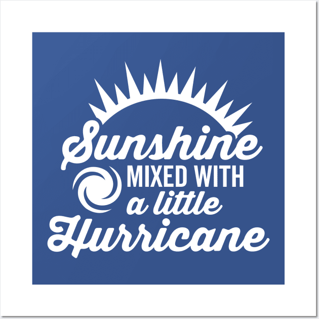 Sunshine with a Little Hurricane Wall Art by DetourShirts